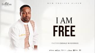 Track 01 — I Am Free | Endale Woldegiorgis