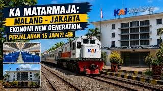 KA MATARMAJA: MALANG - JAKARTA EKONOMI NEW GENERATION, PERJALANAN 15 JAM?!