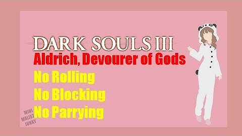 Dark Souls 3 SL1 - NG+7 Aldrich, Devourer Of Gods Without Rolling/Blocking/Parrying [Flawless]