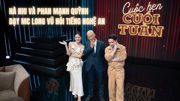 Hà Nhi và Phan Mạnh Quỳnh dạy MC Long Vũ nói tiếng Nghệ An | Cuộc hẹn cuối tuần