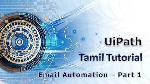 UiPath tutorial in Tamil - Email automation - Part 1