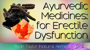 6 Ayurvedic Medicines: for Erectile Dysfunction (Impotence)