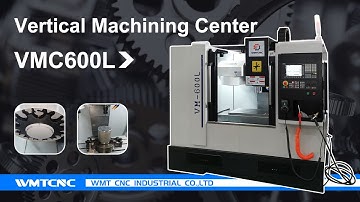Vertical Machining Center Working VMC600L - WMTCNC China