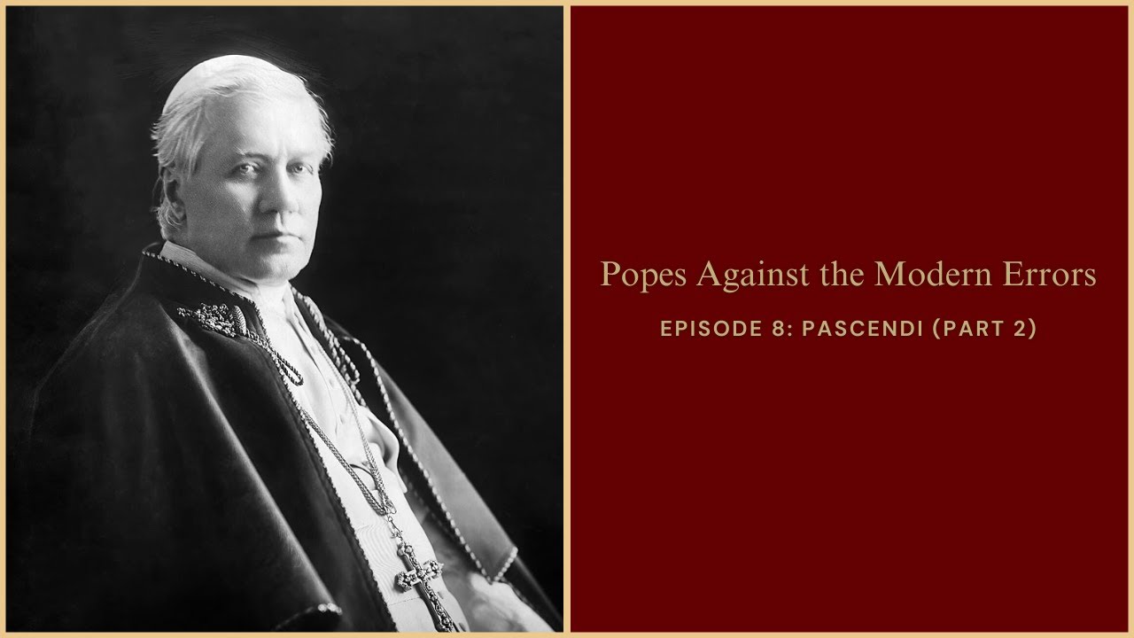 Bp. Sanborn: St. Pius X Against Modernism - Pascendi Dominici Gregis (Part 2)