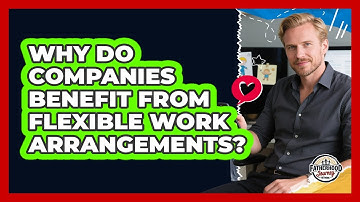 Why Do Companies Benefit From Flexible Work Arrangements? - Fatherhood Journey Network