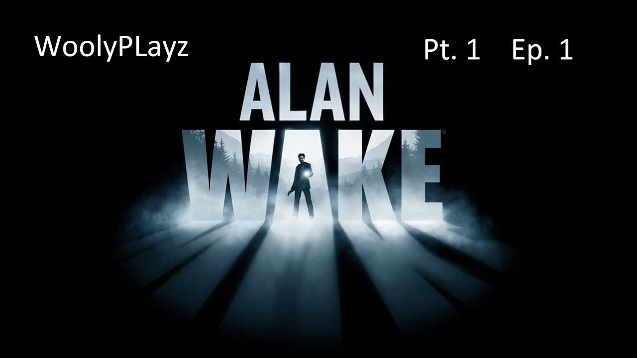Woolyplayz Alan Wake Pt.1 Ep. 1