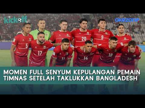 Momen Full Senyum Kepulangan Pemain Timnas Setelah Taklukkan Bangladesh 9-2 | Kick Off