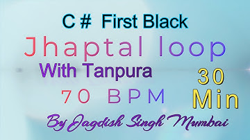 Jhaptal Loop / C#  First Black  / 70 BPM /  30 Minutes / By Jagdish Singh Mumbai