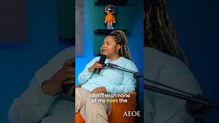 We At Aeoe Podcast Clearly Dont Wish None Of Our Exes The Best Well Maybe 1 Or 2.