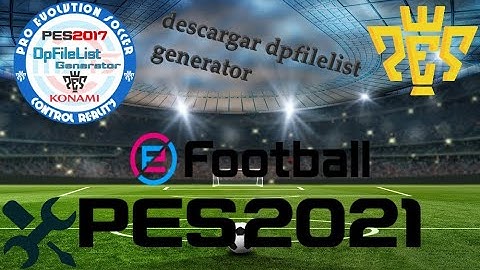 DESCARGAR E INSTALAR DpFileList Generator PARA PES 2021 PC 2024