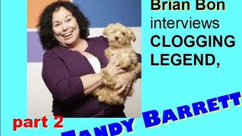 CLOGGING: part 2 of Brian Bon’s interview with Clogging Workshop Instructor TANDY BARRETT