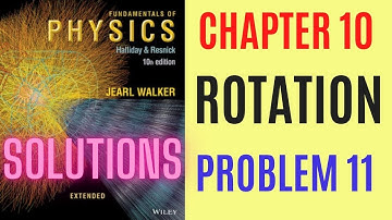 Halliday resnick chapter 10 problem 11 solution | Fundamentals of physics 10e solutions