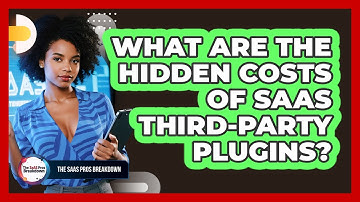 What Are the Hidden Costs of SaaS Third-Party Plugins?