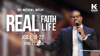 10AM | Real Faith for Real Life | Rev. Matthew L. Watley | Kingdom Fellowship AME