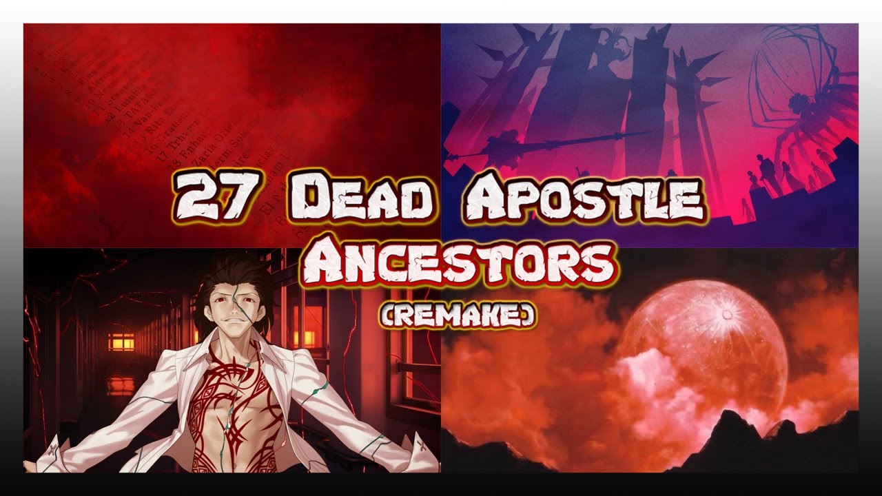 [TsukihimeR] 27  Dead Apostle Ancestors ||Historia y Nueva Informacion||