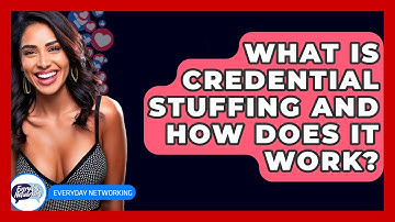 What Is Credential Stuffing And How Does It Work? - Everyday-Networking