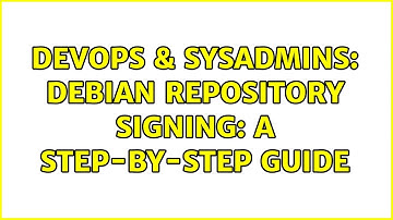 DevOps & SysAdmins: DEBIAN repository signing: a step-by-step guide (2 Solutions!!)
