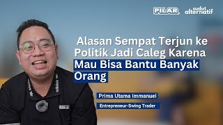 Pilar 7. Prima Utama Immanuel Cerita Soal Karier di Perbankan dan Perjuangan saat Jadi Caleg