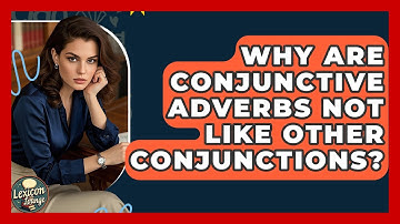 Why Are Conjunctive Adverbs Not Like Other Conjunctions? - Lexicon Lounge