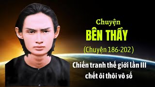 CHUYỆN BÊN THẦY |P10| Chiến tranh thế giới lần ba chết ôi thôi vô số