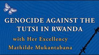 Genocide against the Tutsi in Rwanda, w/ Mathilde Mukantabana (5-12-26) SSU-HGLS