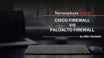 Cisco Firewall Vs Palo Alto Firewall