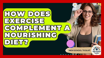 How Does Exercise Complement A Nourishing Diet? - High School Toolkit