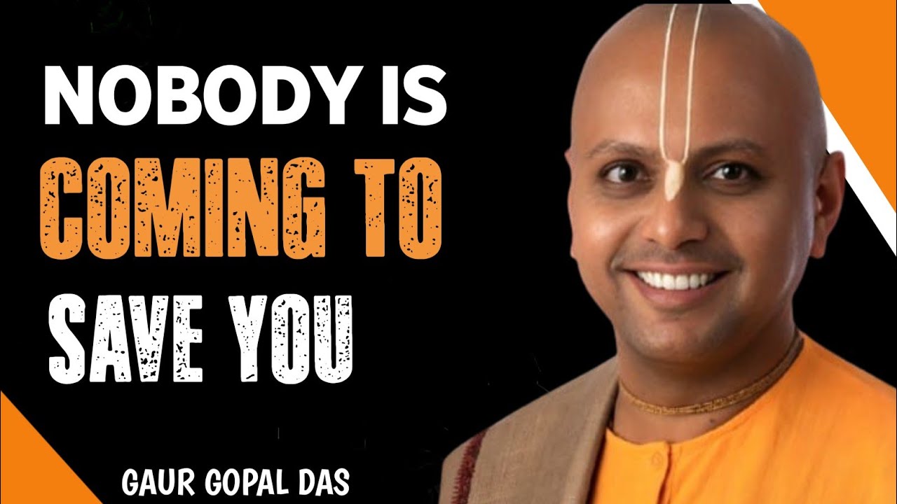 Nobody Is Coming to Save You — Become Your Own Strength gaur gopal das motivation 