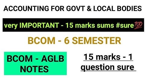 AGLB- Accounting for govt & local bodies | 15-marks sure questions💯👆| important video💥| bcom | 6-sem