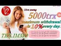 Withdraw 6% to 10% per day, sign up to get 5000 trx