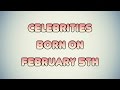 celebrities born on february 5th