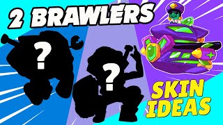 2 Brawlers & Skins Ideas | Brawl Stars