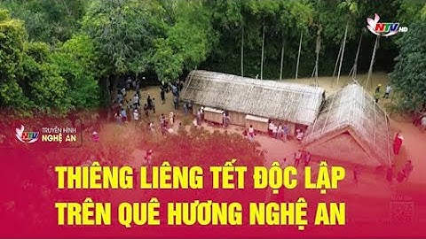 Thiêng liêng Tết Độc lập trên quê hương Nghệ An