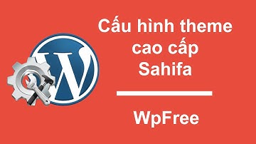 Tạo website blog miễn phí với Sahifa cực đẹp - Tùy biến Sahifa