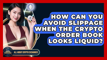 How Can You Avoid Slippage When The Crypto Order Book Looks Liquid? - All About Crypto Exchanges