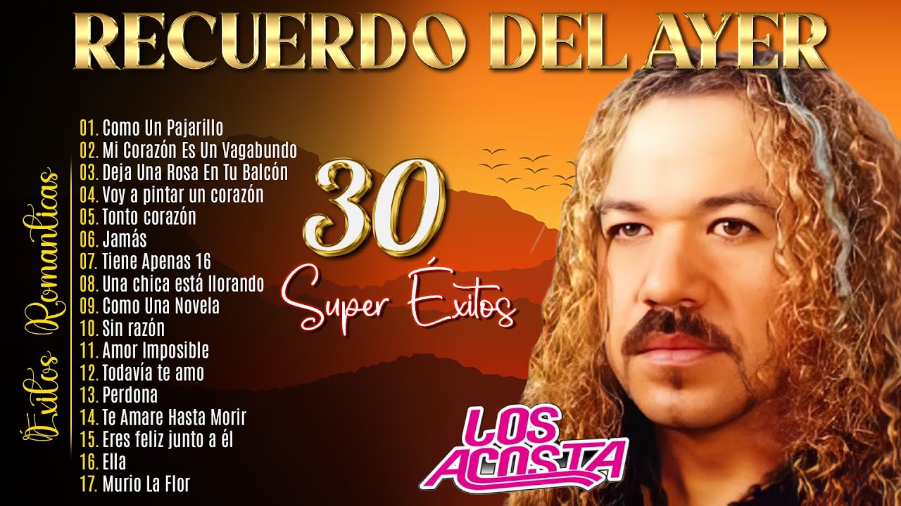 LOS ACOSTA SUS MEJORES CANCIONES ~ LOS ACOSTA MIX ROMANTICAS ~ LO MEJOR DE LOS ACOSTA