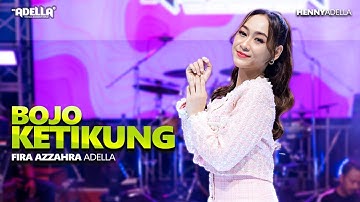 BOJO KETIKUNG - Fira Azzahra Adella - OM ADELLA