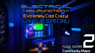 [2K SUB SPECIAL] FE2 Community Maps/Map Test - Electrical Malfunction [EPILEPSY WARNING]