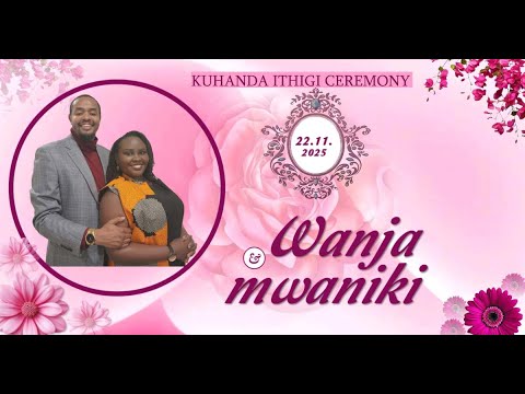 WANJA AND MWANIKI KUHANDA ITHIGI CEREMONY
