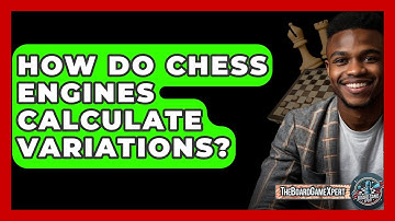 How Do Chess Engines Calculate Variations? - The Board Game Xpert