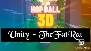 🎶Unity - TheFatRat | Hop Ball 3D