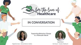 Episode 2 - Supporting Behaviour Change in a Telehealth World - For the Love of Healthcare