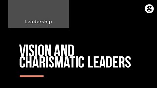 Vision and Charismatic Leadership