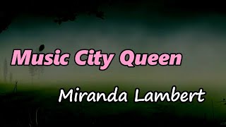 Miranda Lambert - Music City Queen (Lyrics)