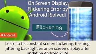 how to solve screen flickering problem on samsung mobiles