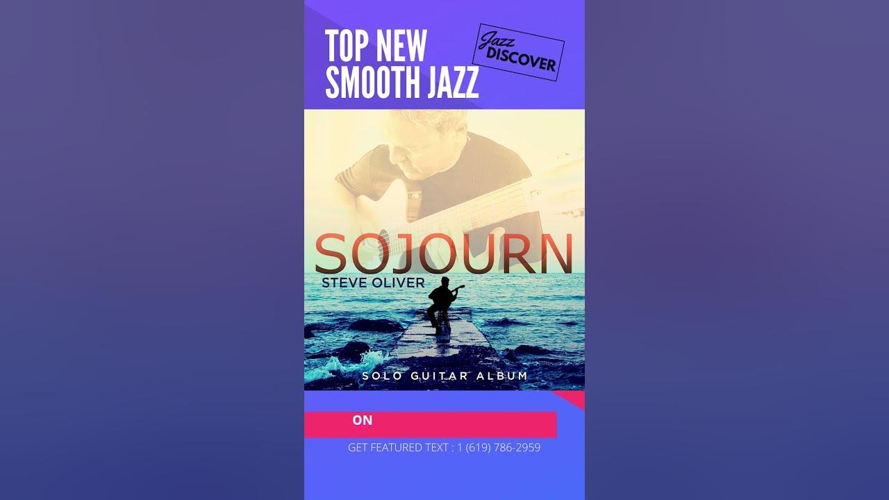"Steve Oliver - Sojourn" (@steveolivermusic) | ▶️ SMOOTH JAZZ 2023 | JAZZ RADIO