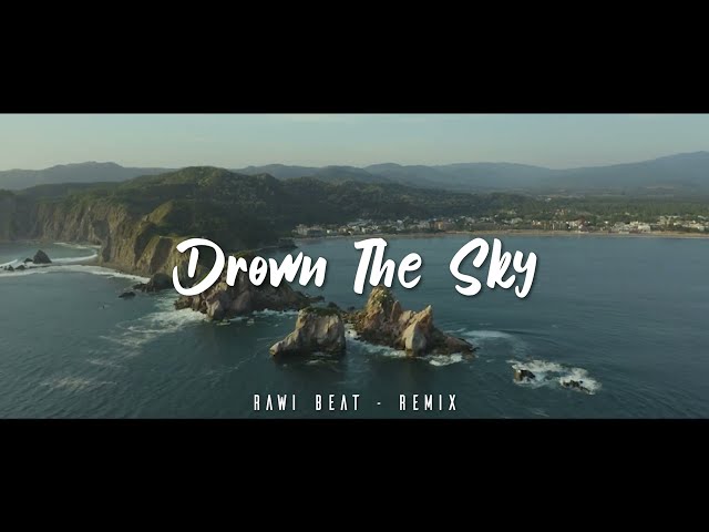 DJ SLOW !!! Rawi Beat - Drown The Sky - ( Slow Remix ) class=