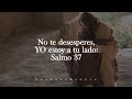 Dios te dice hoy: No te desesperes, YO estoy a tu lado: Salmo 37 | Dios es mi Guía