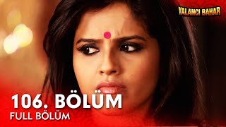Yalancı Bahar Hint Dizisi 106. Bölüm