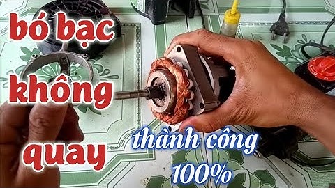Hướng dẫn sửa quạt bị kẹt trục Bó bạc không quay